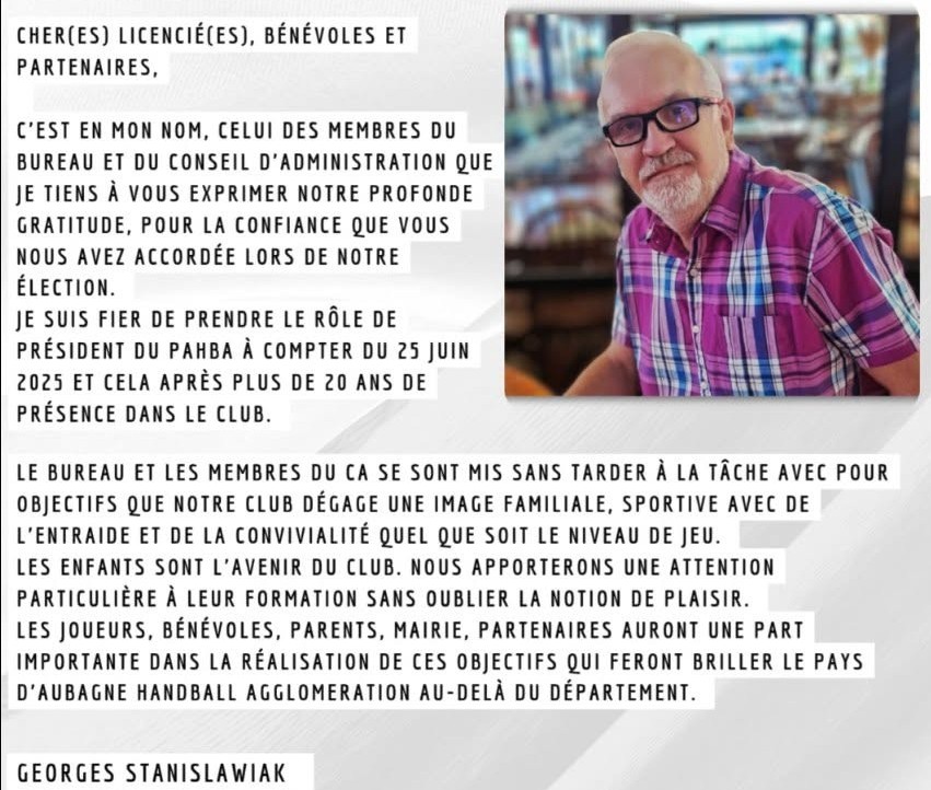 Le mot du président, Georges Stanislawiak, élu le 25 juin 2025 : il remercie les licenciés, bénévoles et partenaires pour leur confiance, et fixe au club l'objectif d'une image familiale, sportive et conviviale à tous les niveaux, avec une attention particulière à la formation des jeunes.